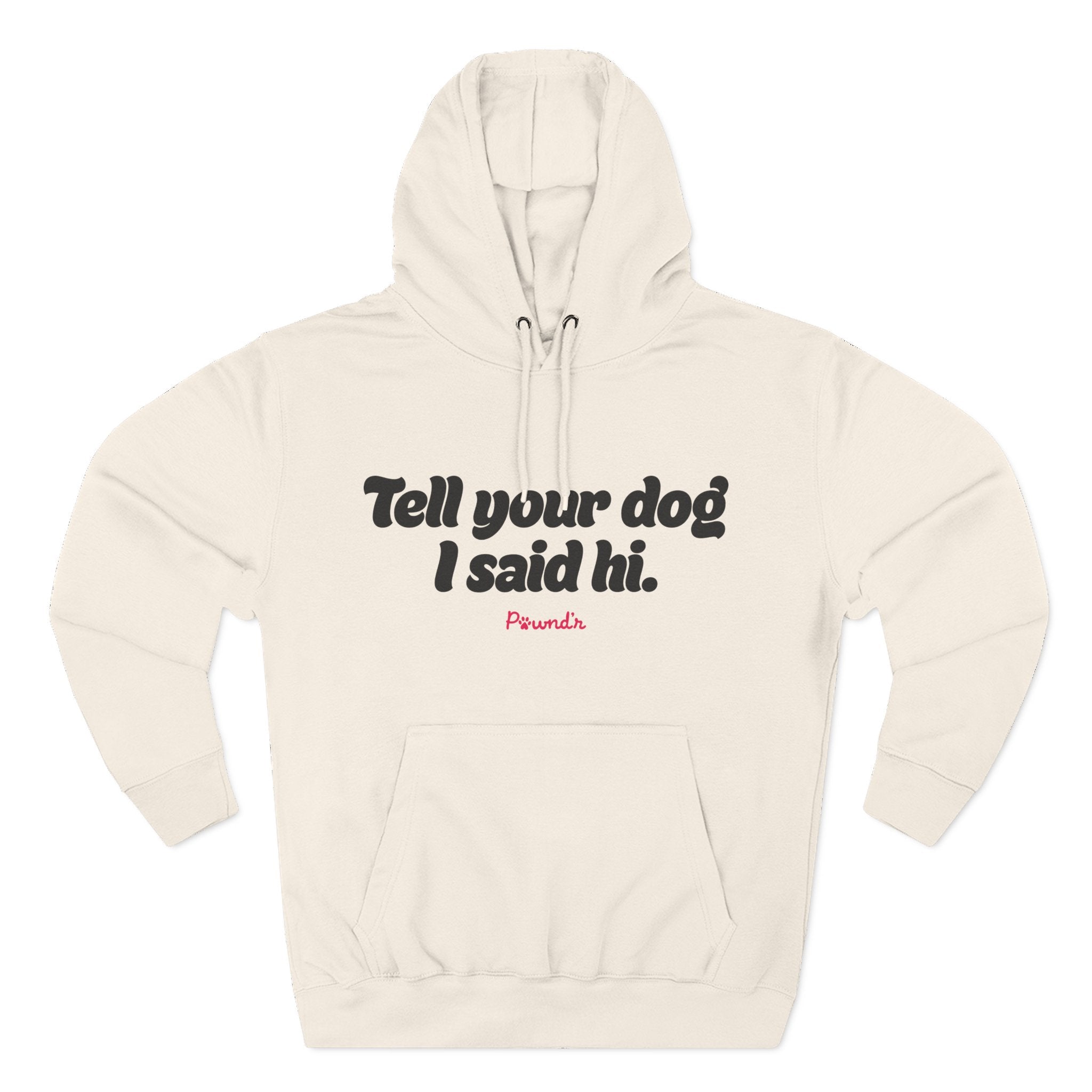 Adopt Don’t Shop Hoodie — “Tell Your Dog I Said Hi” Rescue Support Pullover