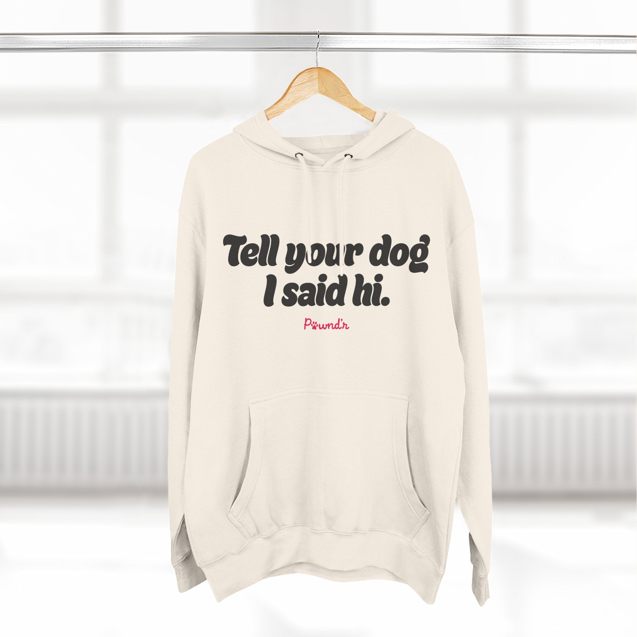 Adopt Don’t Shop Hoodie — “Tell Your Dog I Said Hi” Rescue Support Pullover