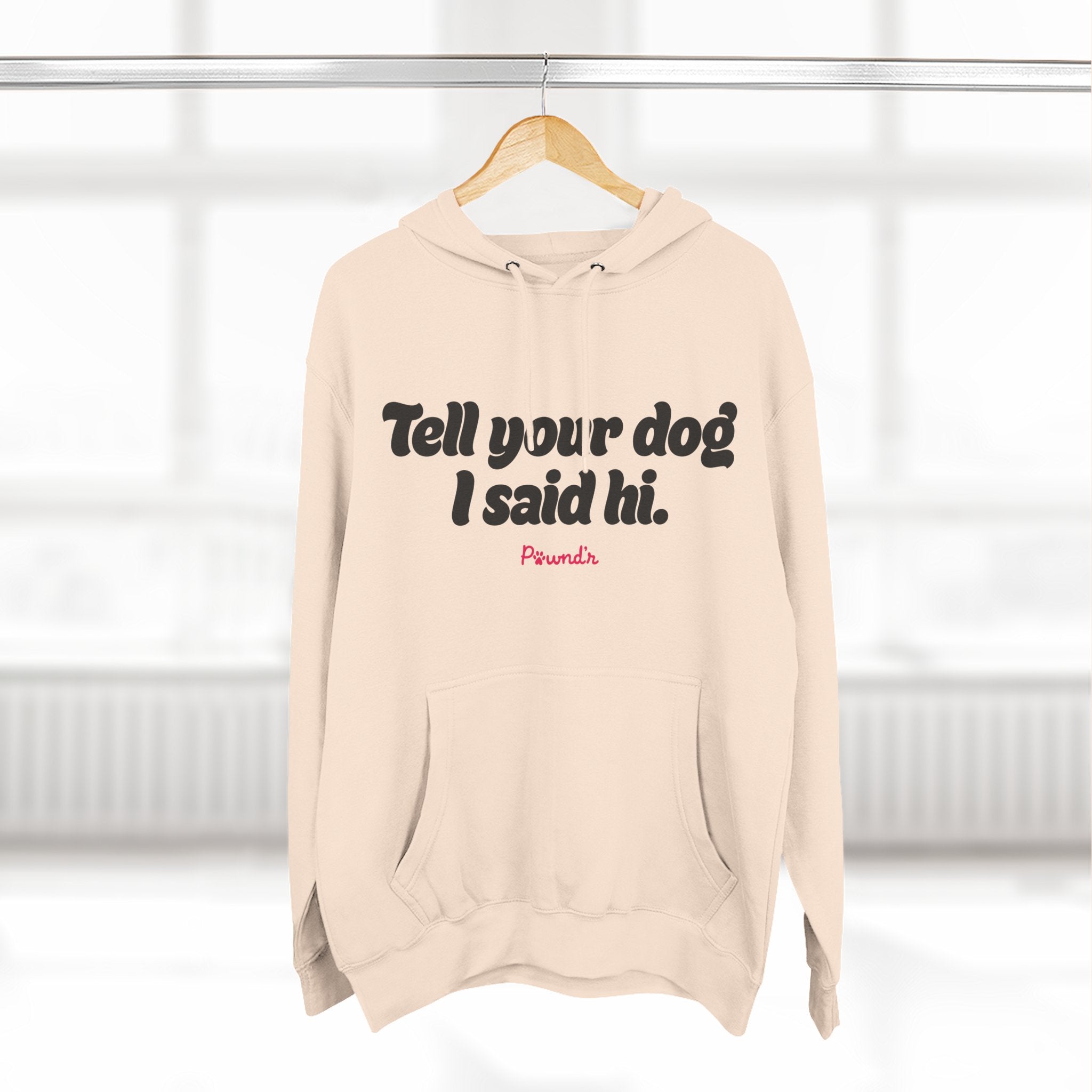 Adopt Don’t Shop Hoodie — “Tell Your Dog I Said Hi” Rescue Support Pullover