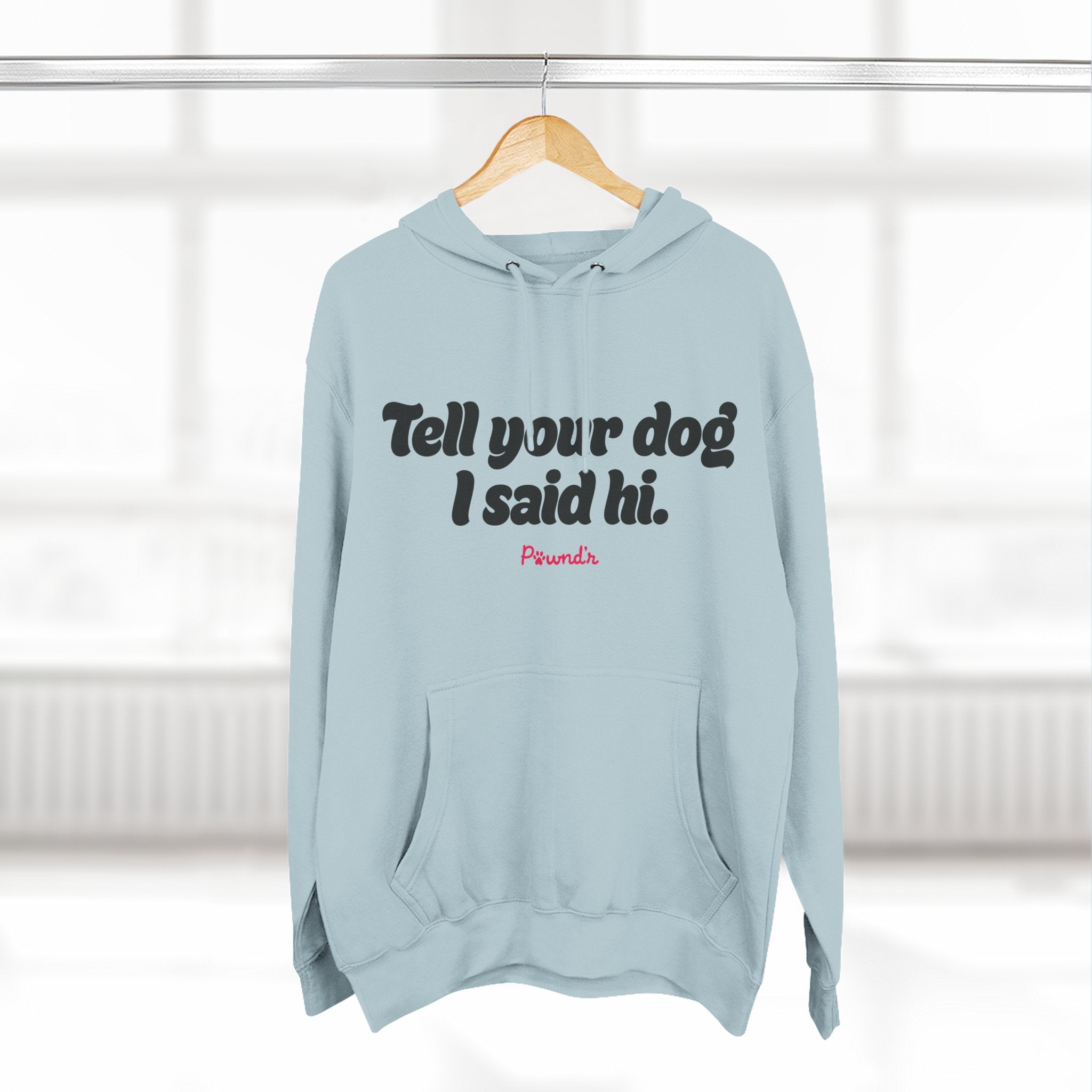 Adopt Don’t Shop Hoodie — “Tell Your Dog I Said Hi” Rescue Support Pullover