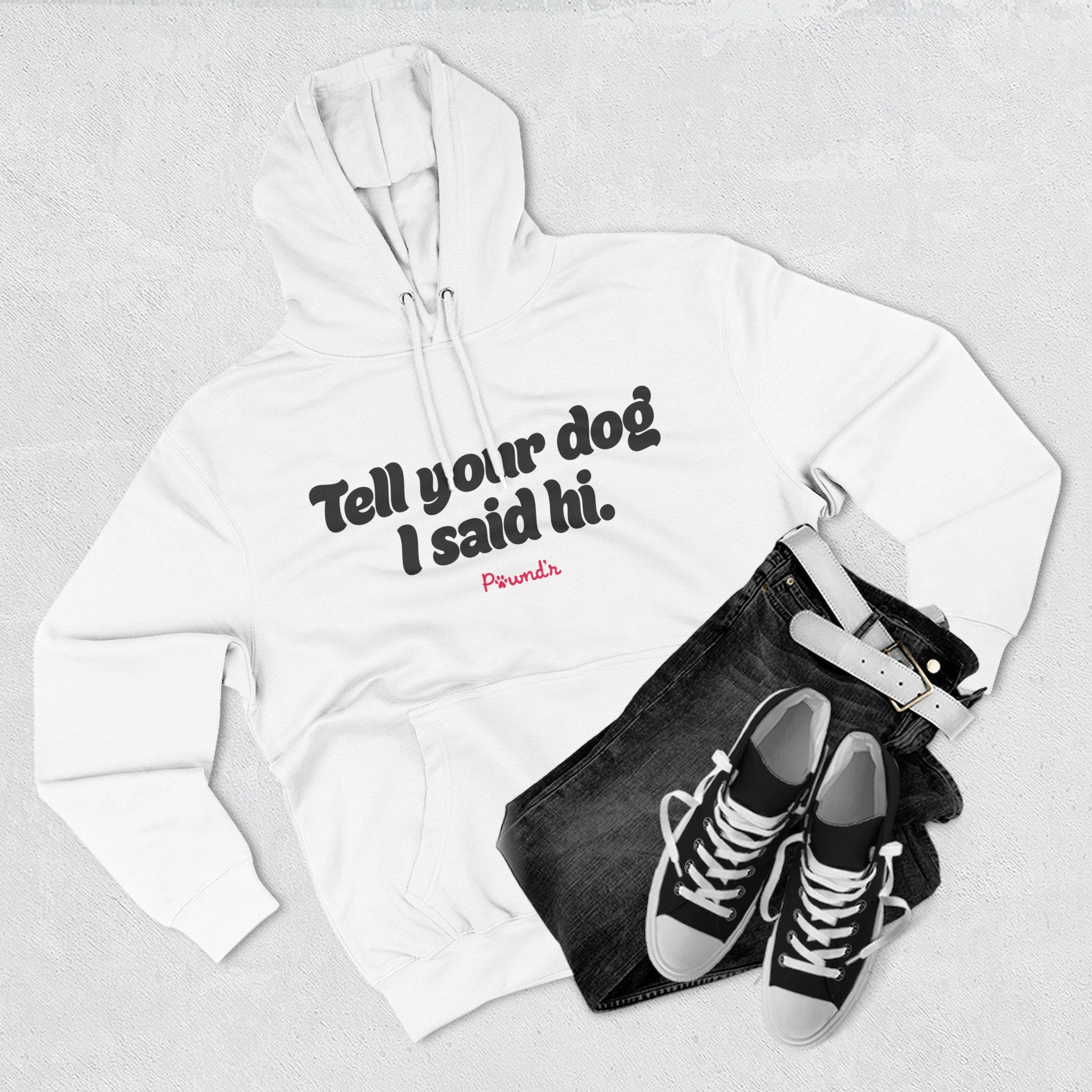 Adopt Don’t Shop Hoodie — “Tell Your Dog I Said Hi” Rescue Support Pullover