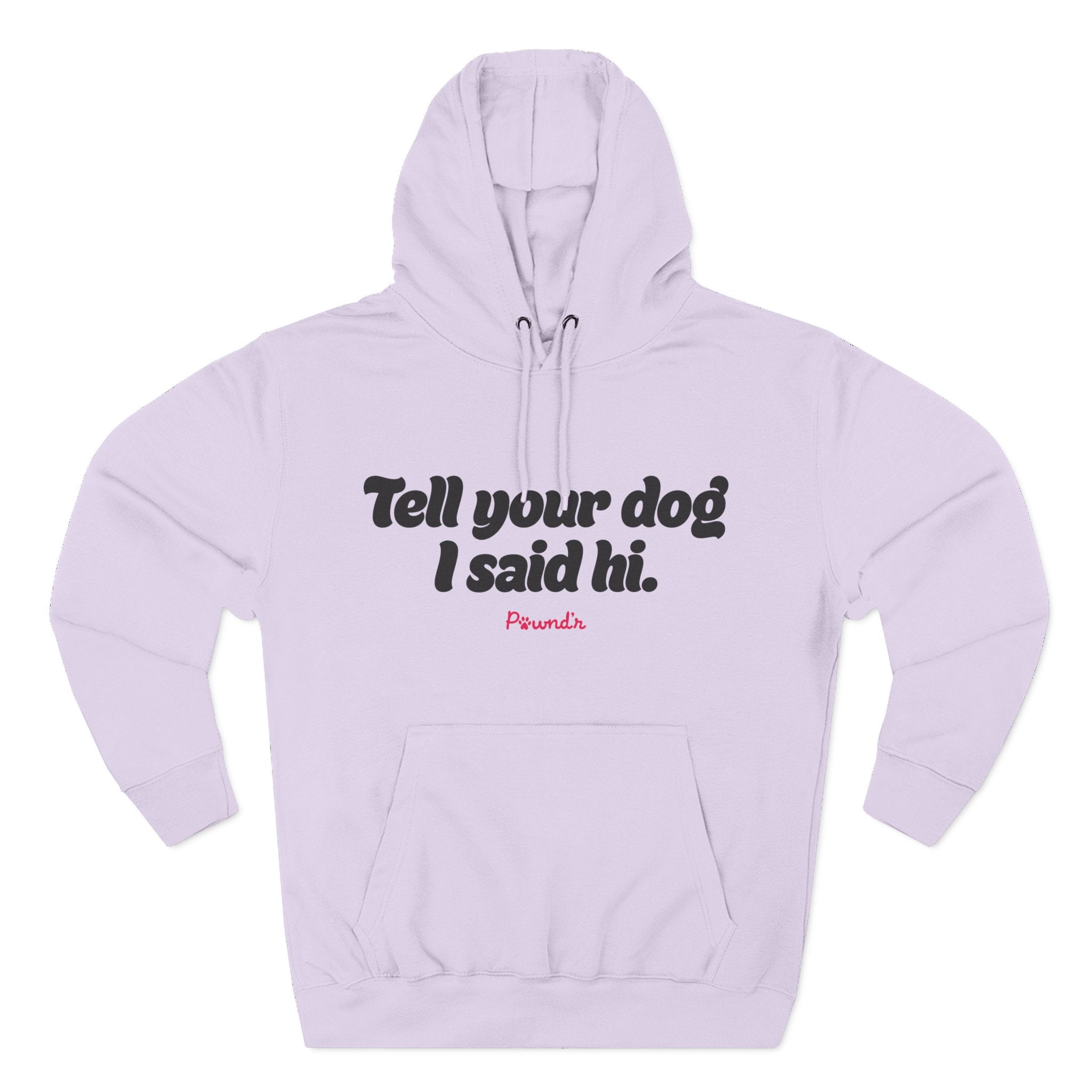 Adopt Don’t Shop Hoodie — “Tell Your Dog I Said Hi” Rescue Support Pullover