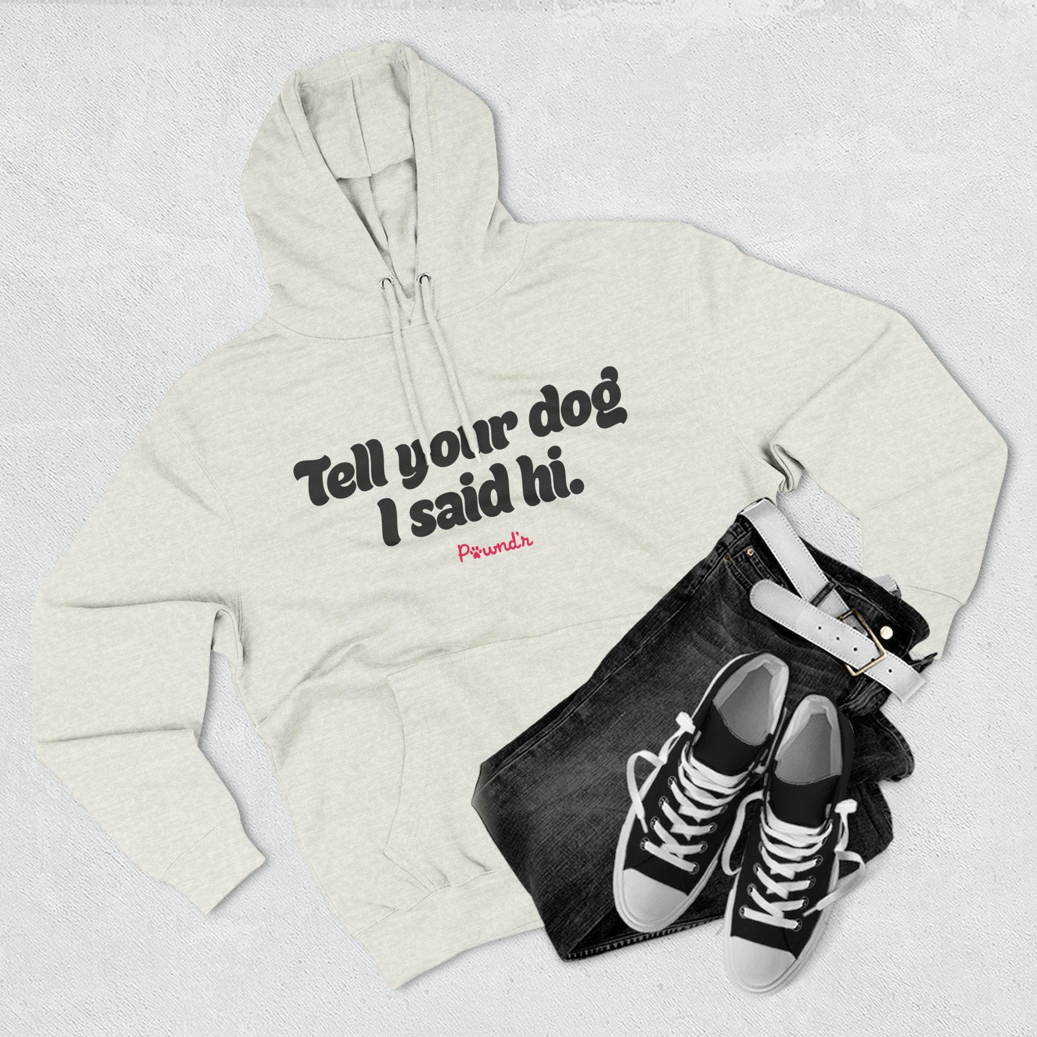 Adopt Don’t Shop Hoodie — “Tell Your Dog I Said Hi” Rescue Support Pullover
