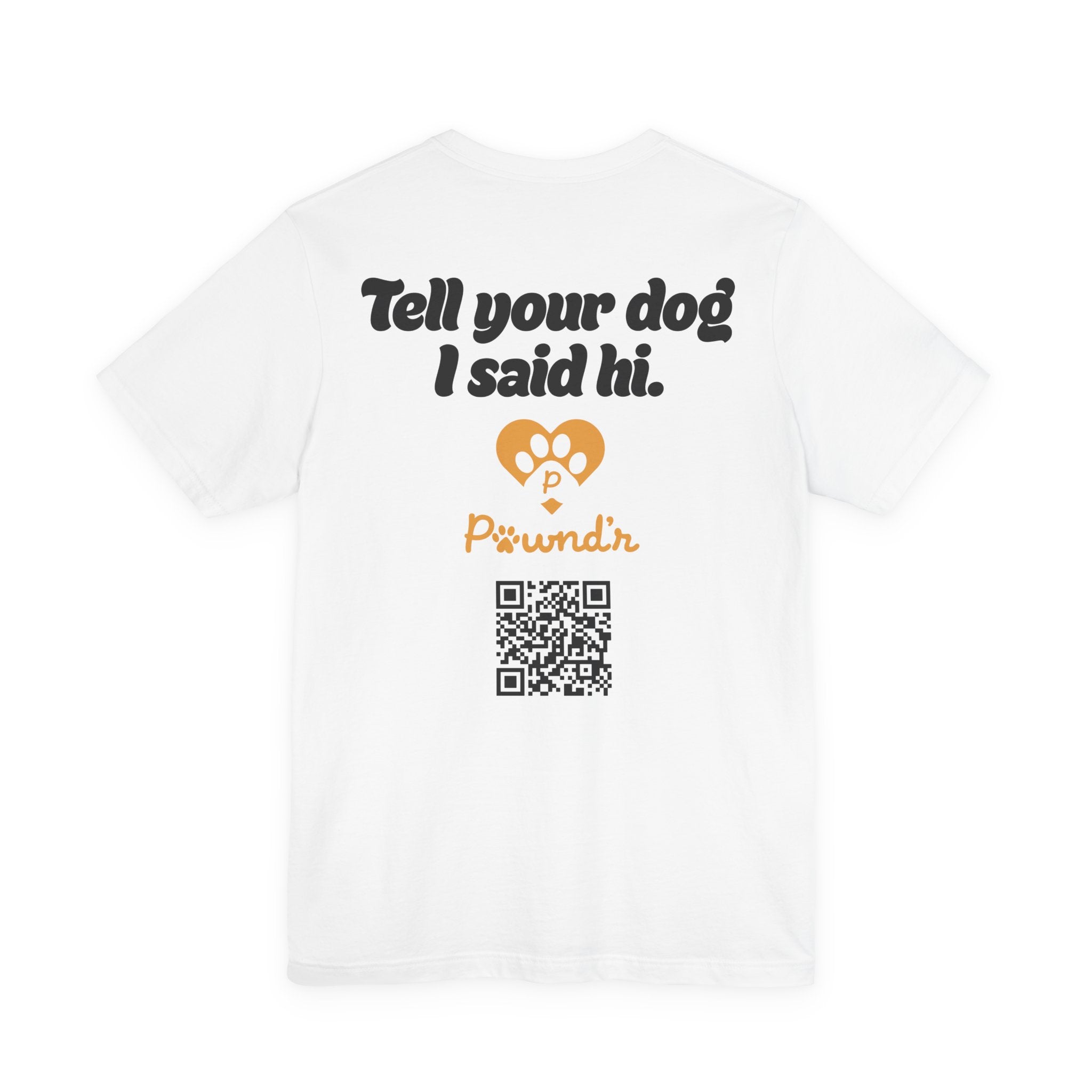 Tell Your Dog I Said Hi/Dog Dad | Rescue Pet Adoption Tee