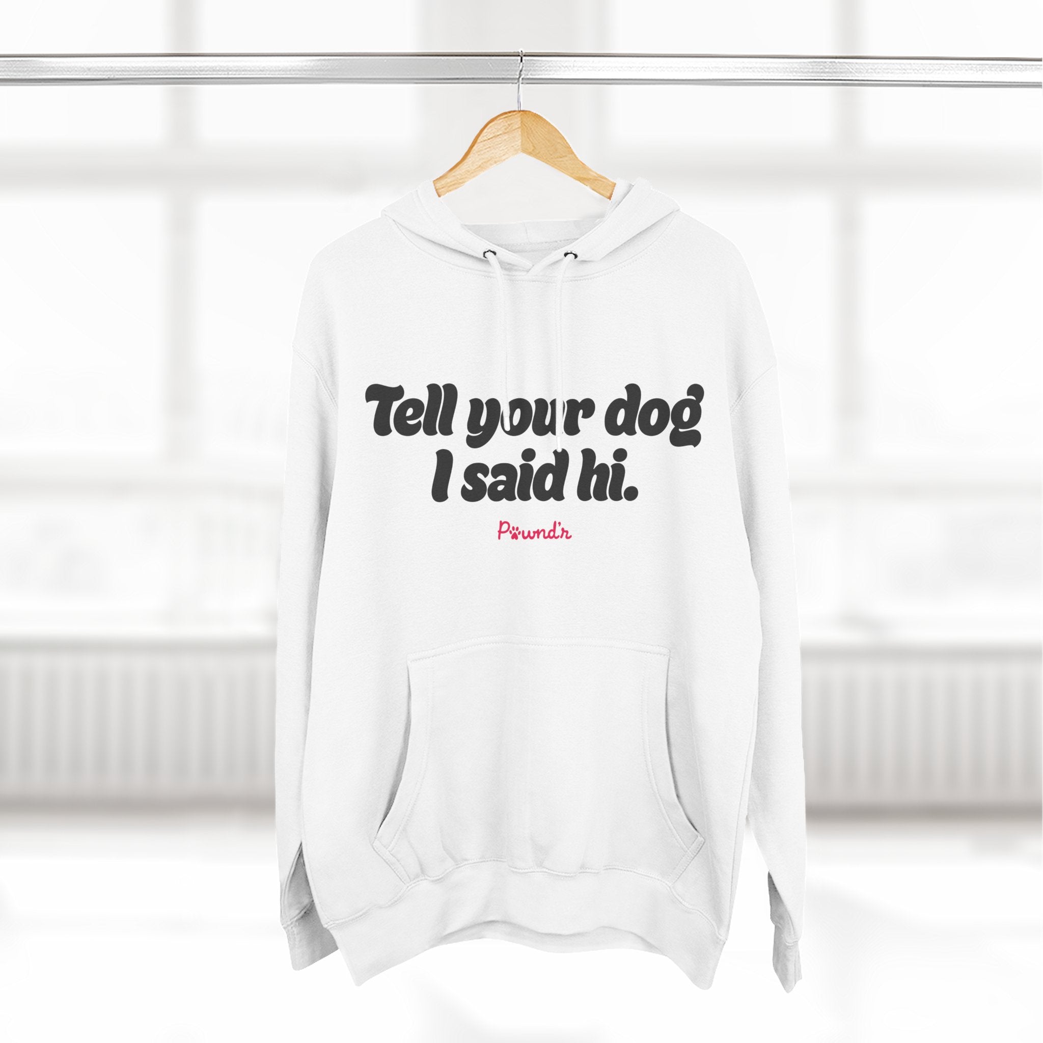 Adopt Don’t Shop Hoodie — “Tell Your Dog I Said Hi” Rescue Support Pullover
