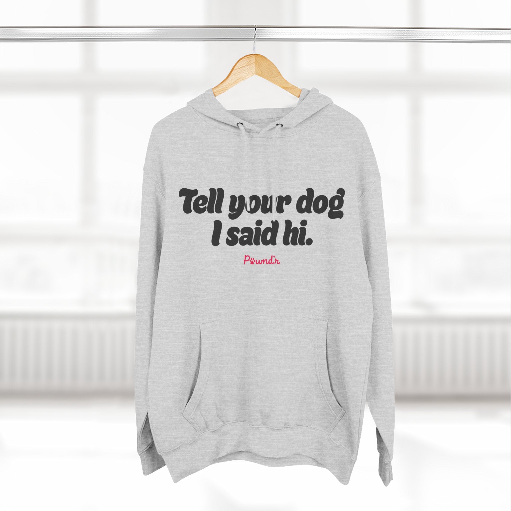 Adopt Don’t Shop Hoodie — “Tell Your Dog I Said Hi” Rescue Support Pullover