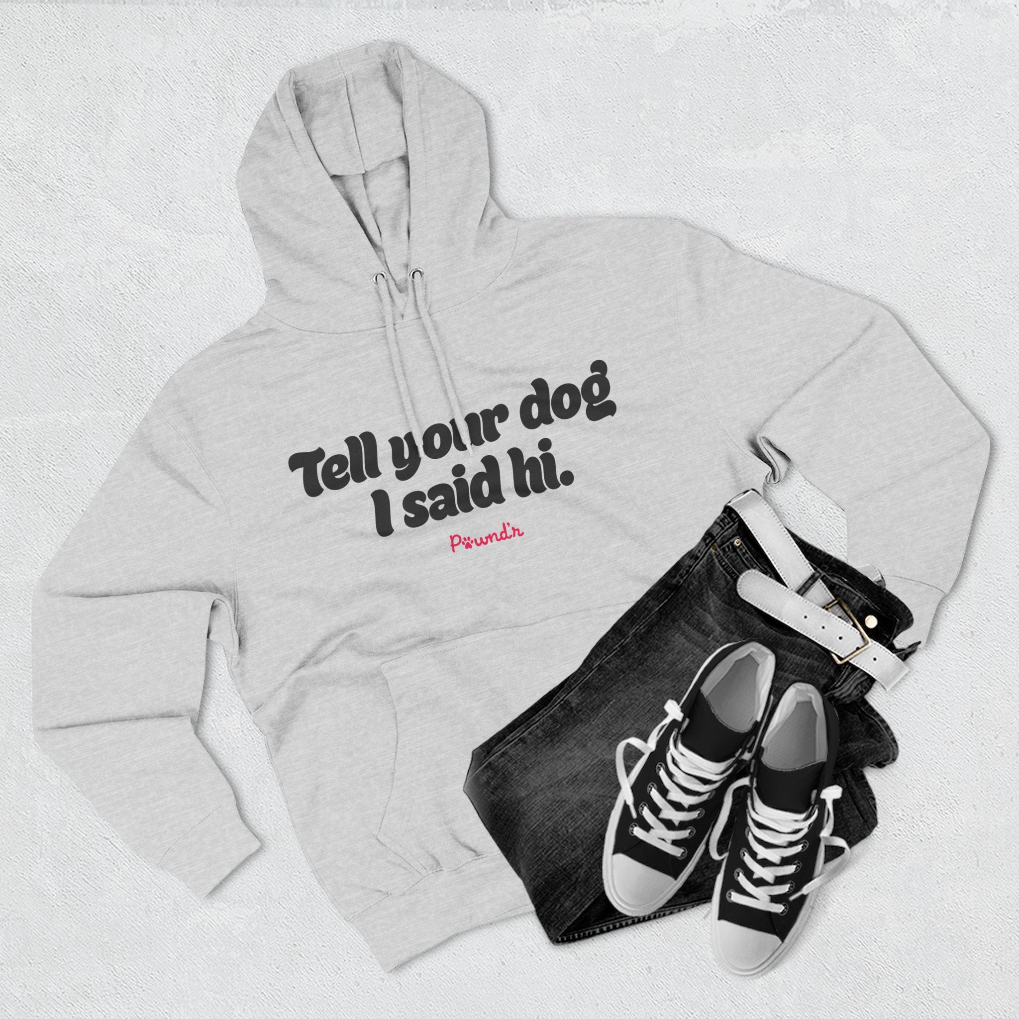 Adopt Don’t Shop Hoodie — “Tell Your Dog I Said Hi” Rescue Support Pullover