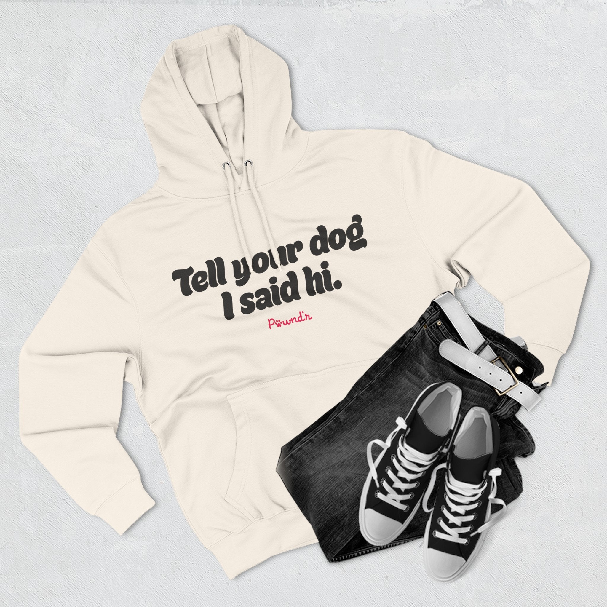Adopt Don’t Shop Hoodie — “Tell Your Dog I Said Hi” Rescue Support Pullover