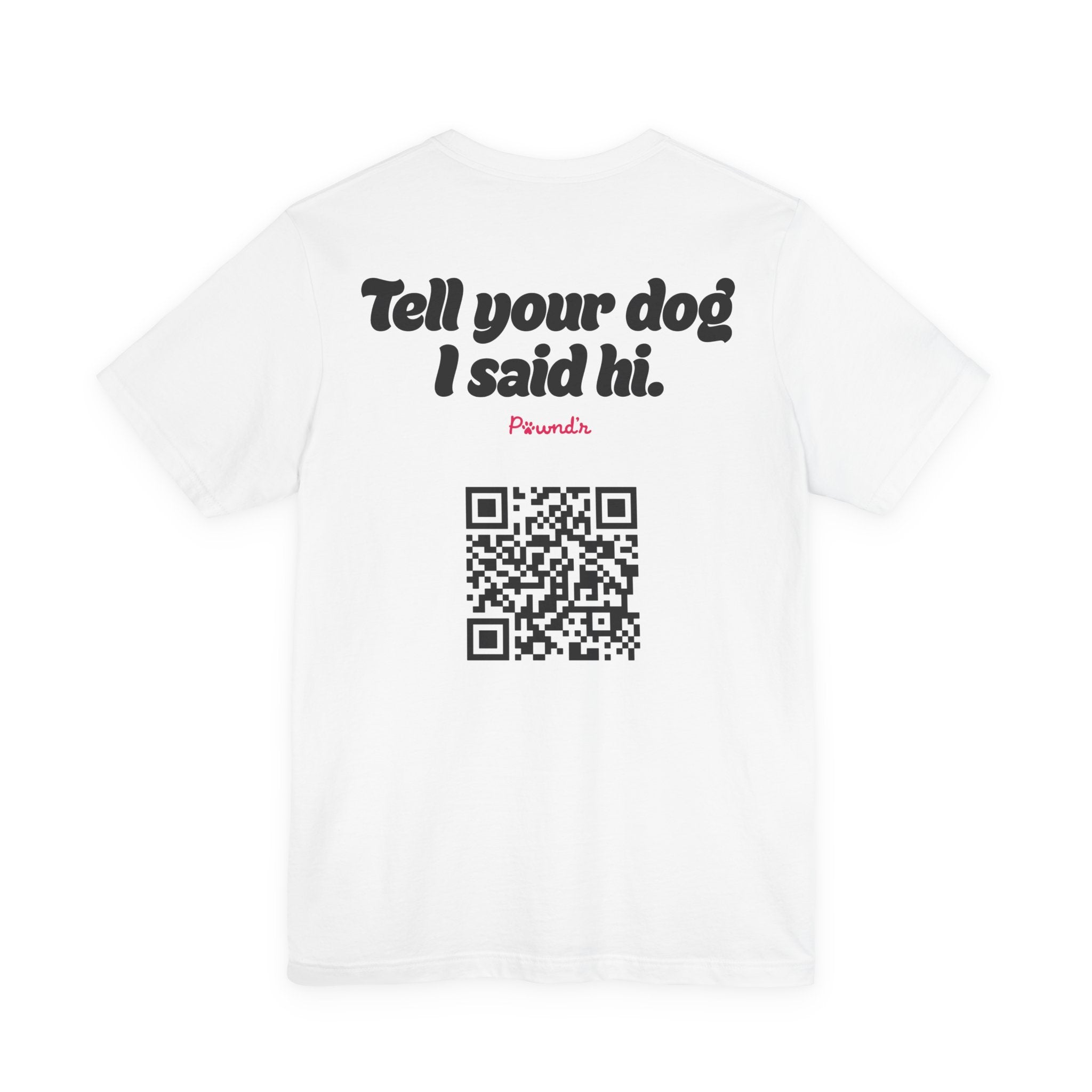 Tell Your Dog I Said Hi/Dog Dad | Rescue Pet Adoption Tee image 1
